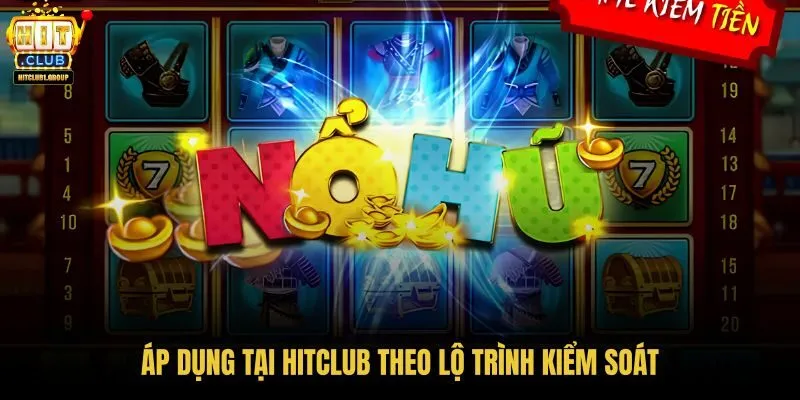 ap-dung-tai-hitclub-theo-lo-trinh-kiem-soat