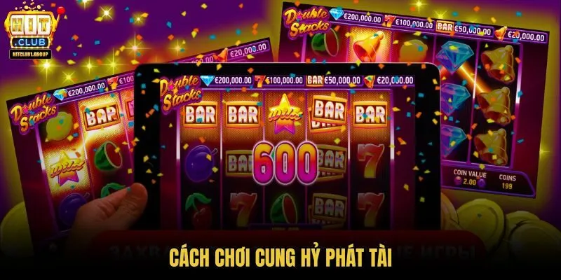 cach-choi-cung-hy-phat-tai