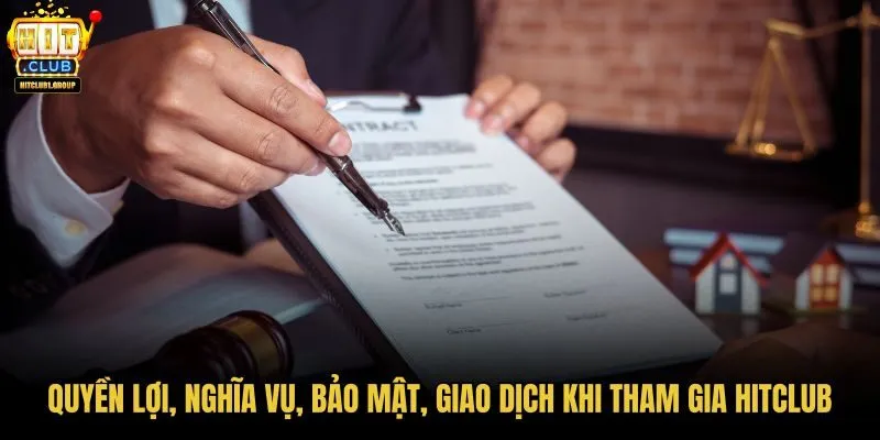 quyen-loi-nghia-vu-bao-mat-giao-dich-khi-tham-gia-hitclub