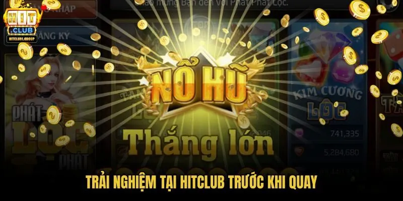 trai-nghiem-tai-hitclub-truoc-khi-quay